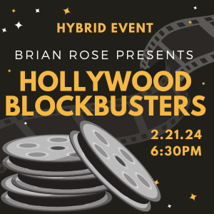 Hollywood blockbusters presented  by Brian Rose February 21 at 6:30pm