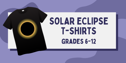 Solar Eclipse T-Shirts (Grades 6-12)