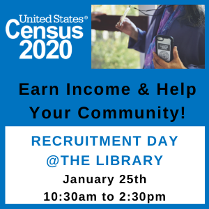 census recruitment at the library 1/25 from 10:30-2:30