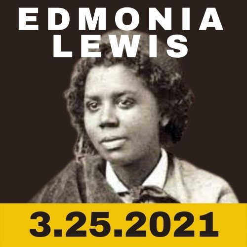 Edmonia Lewis March twenty fifth 