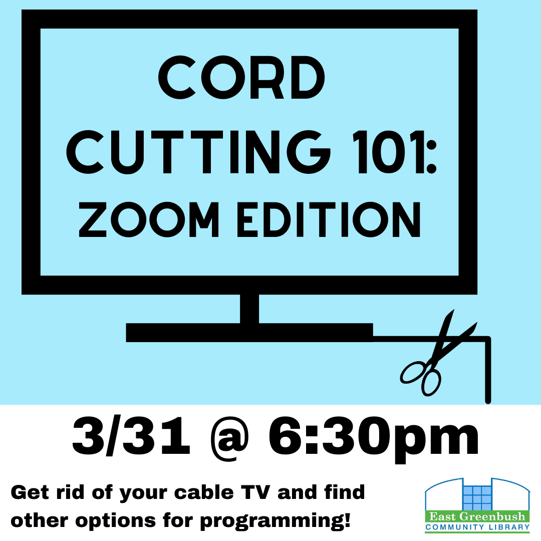 Graphic with Cord Cutting 101: Zoom Edition; March 31 at 6:30pm. Get rid of your cable and learn about options for alternative programming. 