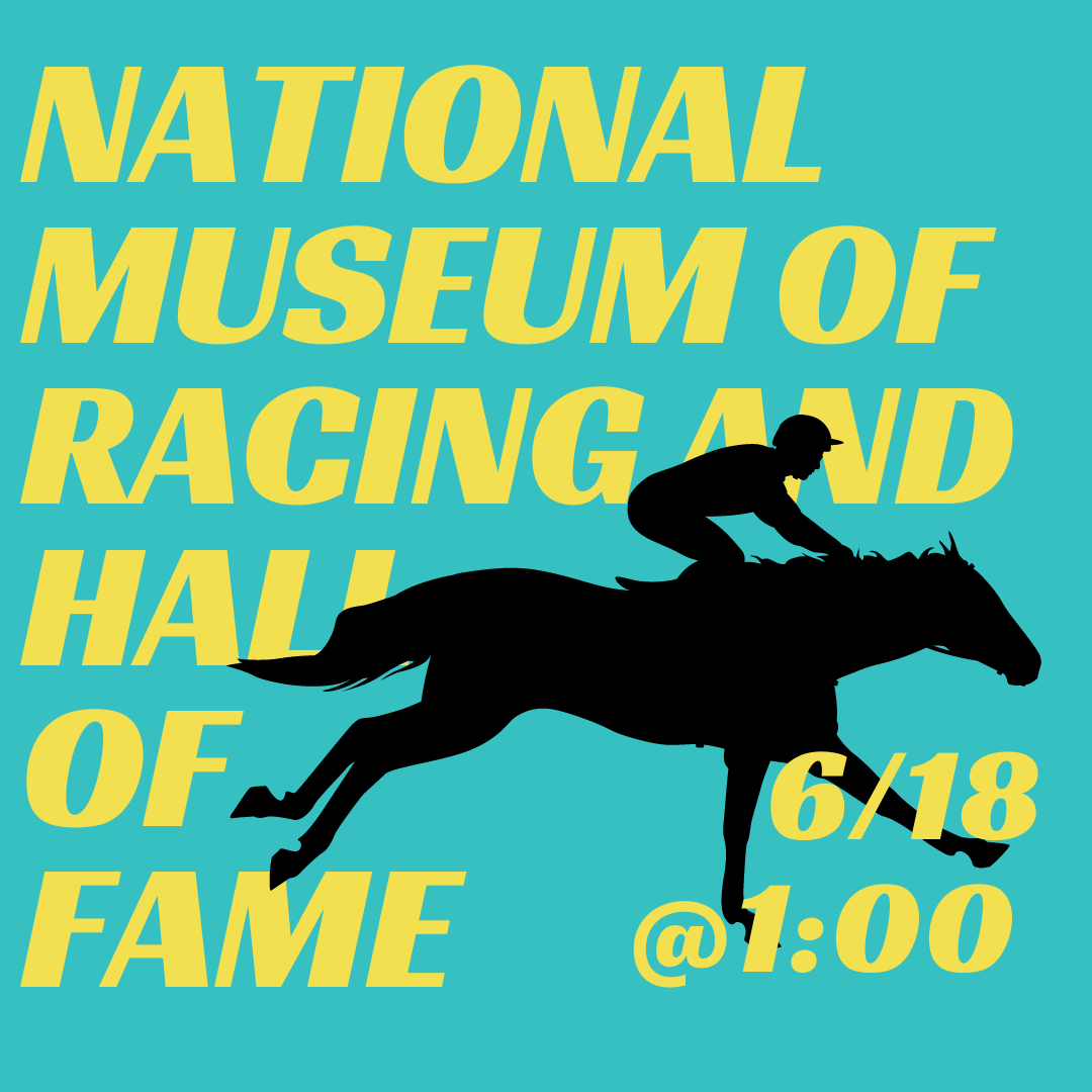national museum of racing and hall of fame june 18 at 1:00pm