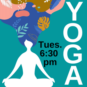 Yoga Tuesdays 6:30 pm