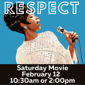 Movie February 12 at 10am or 2:00pm