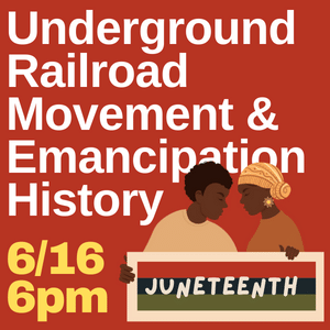 underground railroad movement and emancipation history on june 16 at 6pm