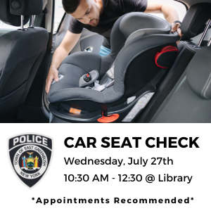 EGPD car seat check July 27, 10:30am-12:30pm at the library. Appointments recommended, walk-ins welcome