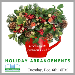 Greenbush Garden Club: Making Holiday Arrangements. 12/6 at 6pm. Register