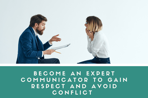 Two people talking with text, "become an expert communicator to gain respect and avoid conflict