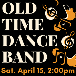 old time dance band saturday april 15 at 2pm