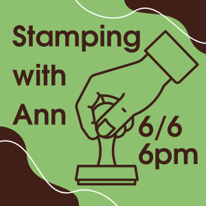 STAMPING WITH ANN JUNE 6 6PM
