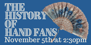 November 5 at 2:30pm history of hand fans