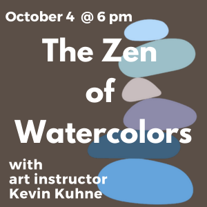 October 4 at 6pm the zen of watercolors
