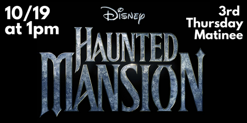 DISNEY'S HAUNTED MANSION OCTOBER 19 AT 1:00PM