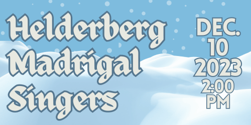 DECEMBER 10 AT 2PM HELDERBERG MADRIGAL SINGERS