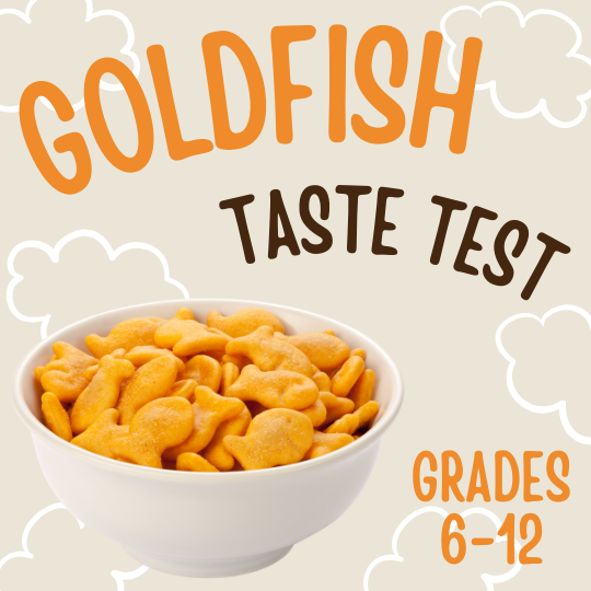 Goldfish Taste Test - Grades 6-12