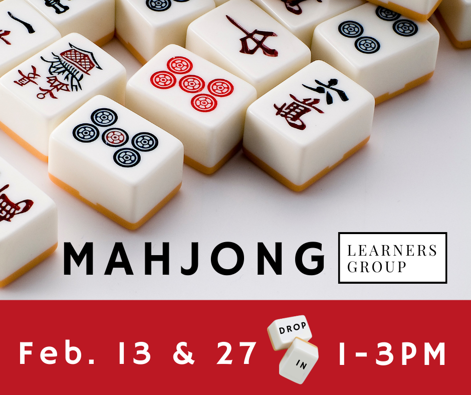 Mahjong Learners Group, Drop In, 1-3pm on Tuesday 2/13 & 2/27