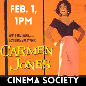 CINEMA SOCIETY FEBRUARY FIRST AT ONE. CARMEN JONES