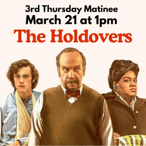 THE HOLDOVERS MARCH 21 AT 1:00 PM