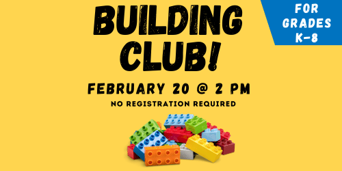 Building club february 20 2 pm