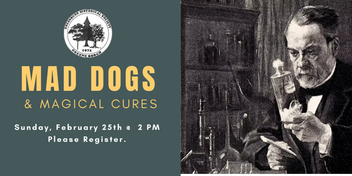 Historical Society: Mad Dogs & Magical Cures, February 25th | 2 pm Register