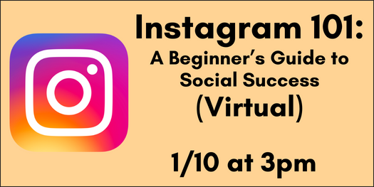 Instagram 101: A Beginner's Guide to Social Success (virtual) 1/10 at 3pm