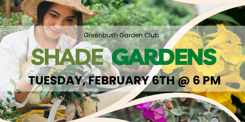 Greenbush Garden Club: Shade Gardens, Tues. Feb. 6th at 6 pm, register