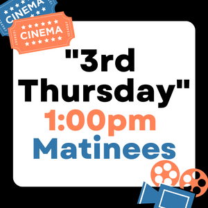 3rd thursday 1:00 Matinees