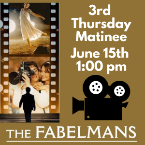 movie june 15 at 1:00pm  the fabelmans 