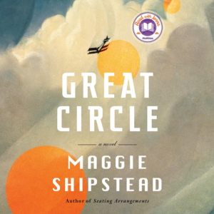 Great Circle by Maggie Shipstead June 17 at 6:30 pm