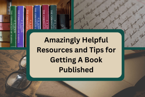 Amazingly Helpful Tips and Resources for Getting A Book Published