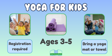Yoga for Kids Program on select Fridays April 19, May 3, May 10. For ages 3-5. Please register