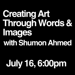 creating art through words and images july 16 at 6pm
