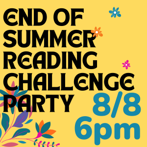 end of summer reading challenge party August 8 at 6pm