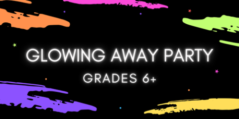 Glowing Away Party - Grades 6+