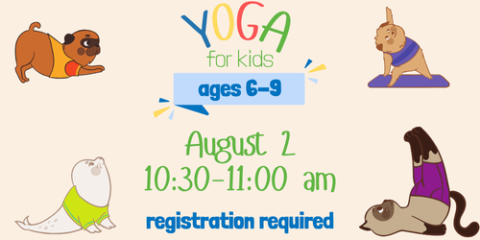 yoga for kids august 2 10:30-11:00 am ages 6-9 registration required