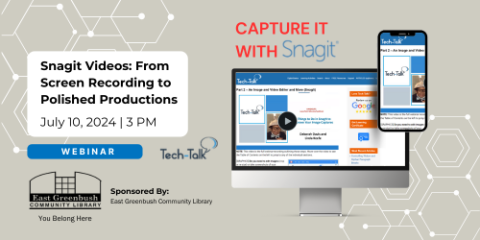 Tech-Talk Webinar 7/10/24, 3pm, Register | Snagit Videos: From Screen Recording to Polished Productions