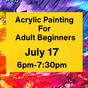 ACRYLIC PAINTING FOR ADULT BEGINNERS July 17 at 6:00 PM