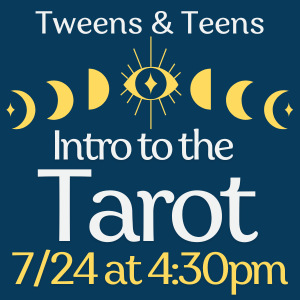 intro to the tarot july 24 4:30 for teens and tween