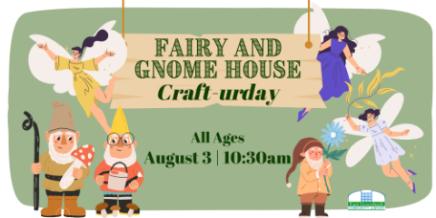 Green Background with fairies and gnomes in foreground reading "fairy and gnome house craft-urday" 