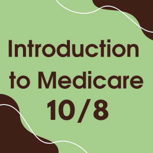 INTRODUCTION TO MEDICARE OCTOBER 8