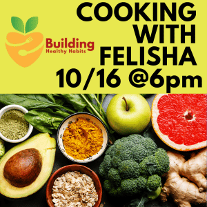 COOKING WITH FELISHA OCTOBER 16 AT 6PM