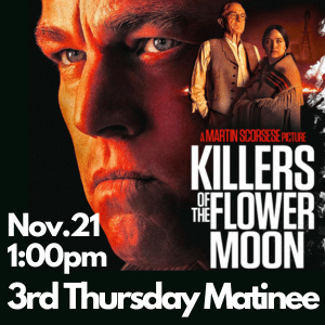 killers of the flower moon november 21 at 1:00pm