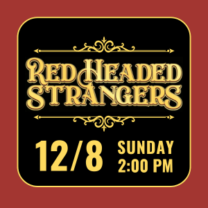 concert red haired strangers december 8 at 2:00pm