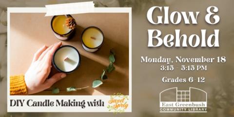 Glow & Behold: DIY Candle Making - Monday, November 18 3:15-5:15pm (grades 6-12)