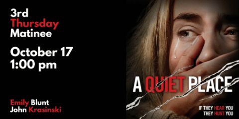 a quiet place october 17 at 1:00pm