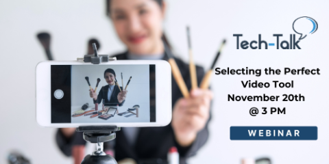 11/20, 3pm Tech-Talk Webinar: Selecting the Perfect Video Tool for Any Situation