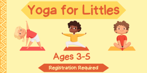 Three children doing yoga with text. Text reads "yoga for littles, ages 3-5, registration required"