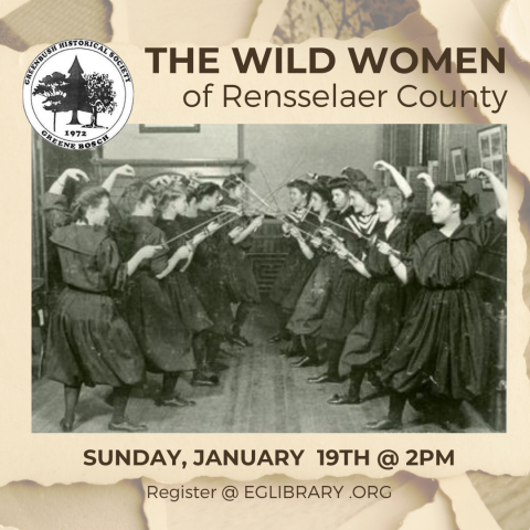 1/19/25, 2pm (register) for Historical Society: The Wild Women of Rensselaer County