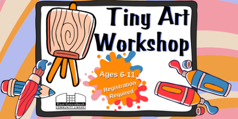 Cartoonish art supplies surround text reading "Tiny Art Workshop: Ages 6-11 Registration Required"