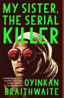 My Sister the Serial Killer by Oyinkan Braithwaite